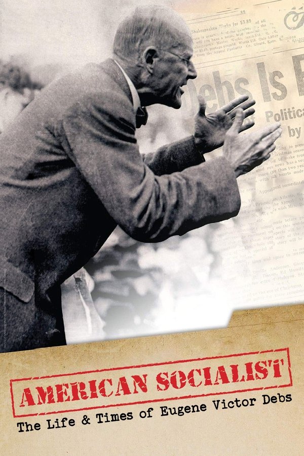 American Socialist: The Life And Times Of Eugene Victor Debs