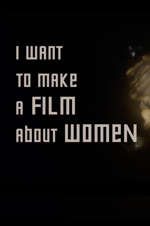 I Want To Make A Film About Women