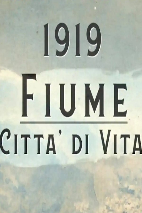 1919 - Fiume, Città Di Vita