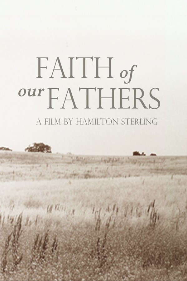 Faith of Our Fathers, a film by Hamilton Sterling