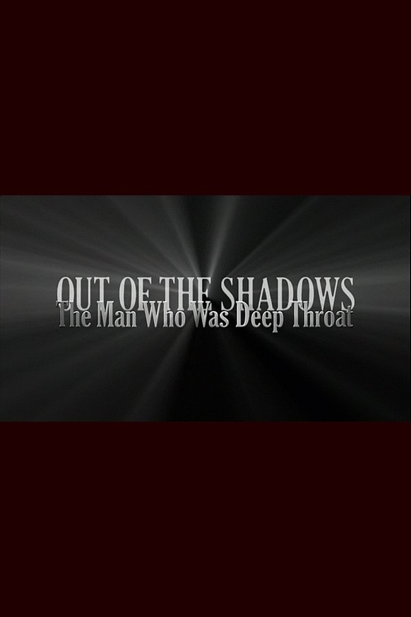 Out Of The Shadows: The Man Who Was Deep Throat