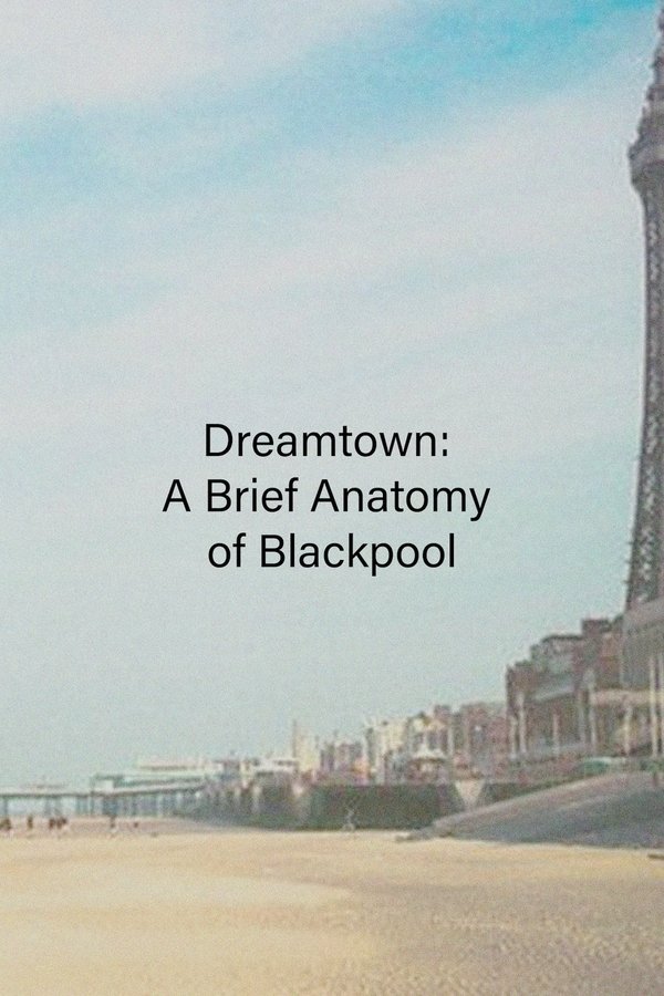 Dreamtown: A Brief Anatomy Of Blackpool