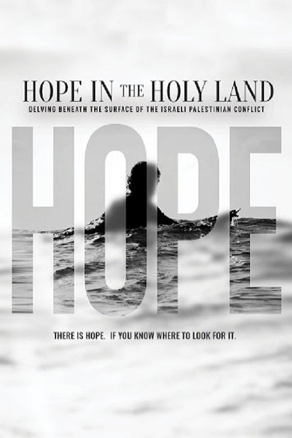 Hope In The Holy Land: Delving Beneath The Surface Of The Israeli-Palestinian Conflict