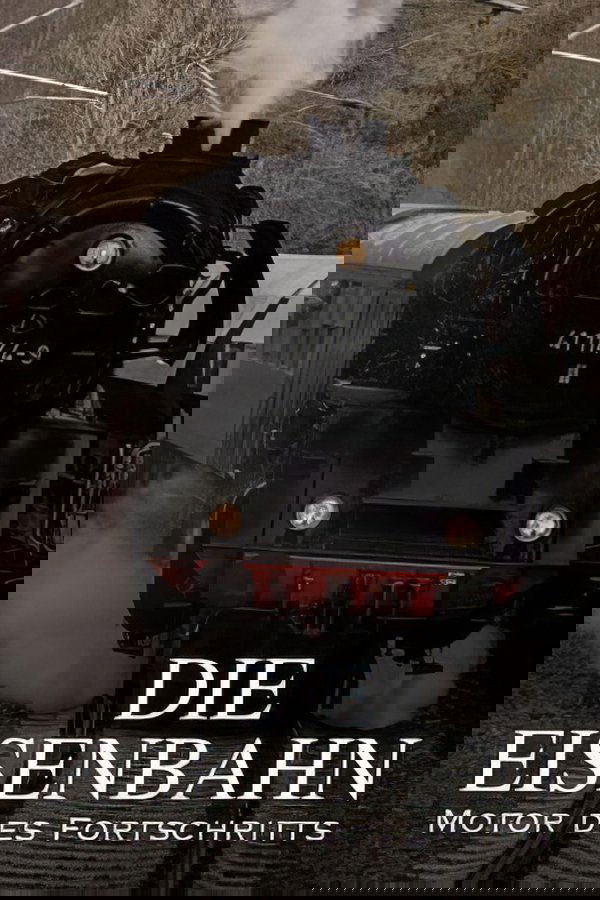 Die Eisenbahn – Motor Des Fortschritts
