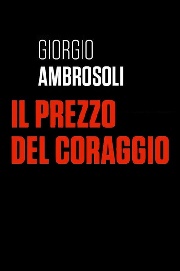 Giorgio Ambrosoli - Il Prezzo Del Coraggio