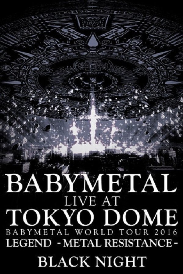 BABYMETAL Live At Tokyo Dome - WORLD TOUR 2016 - LEGEND - METAL RESISTANCE - Black Night