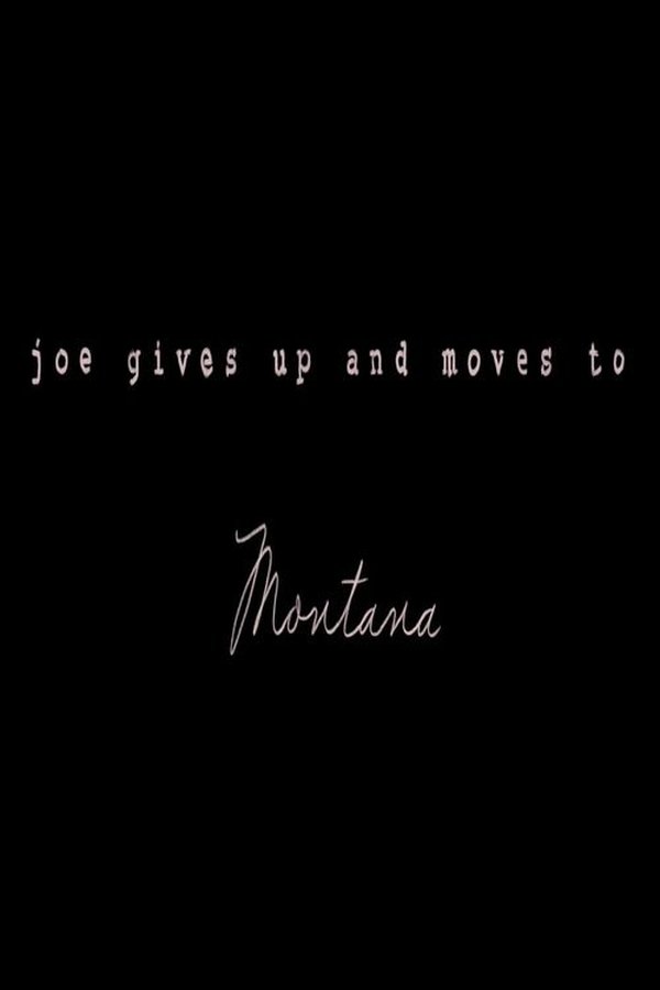 Joe Gives Up And Moves To Montana