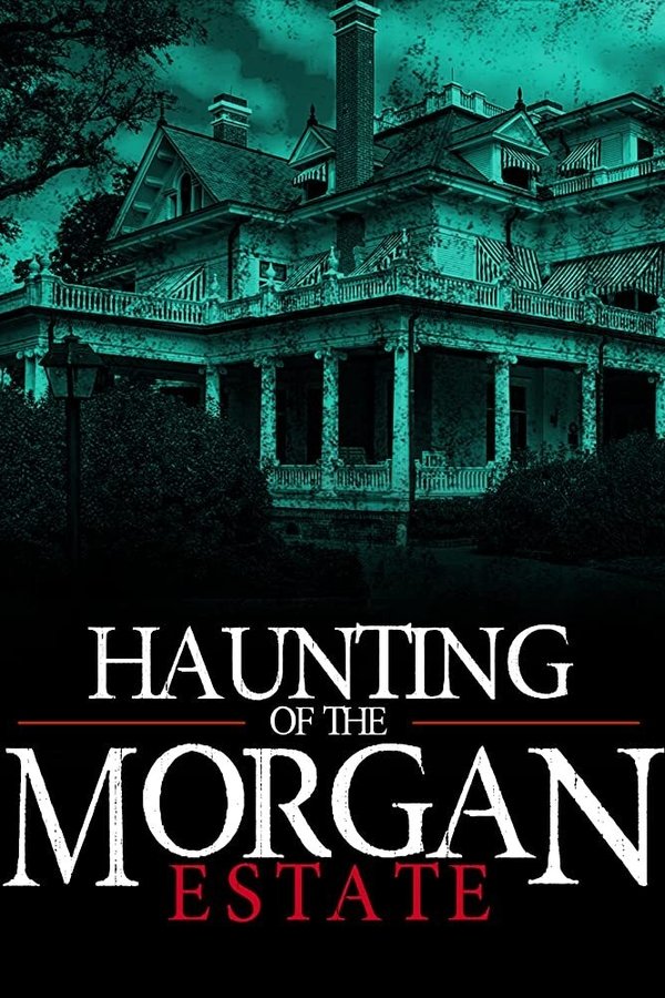 The Haunting Of The Morgan Estate