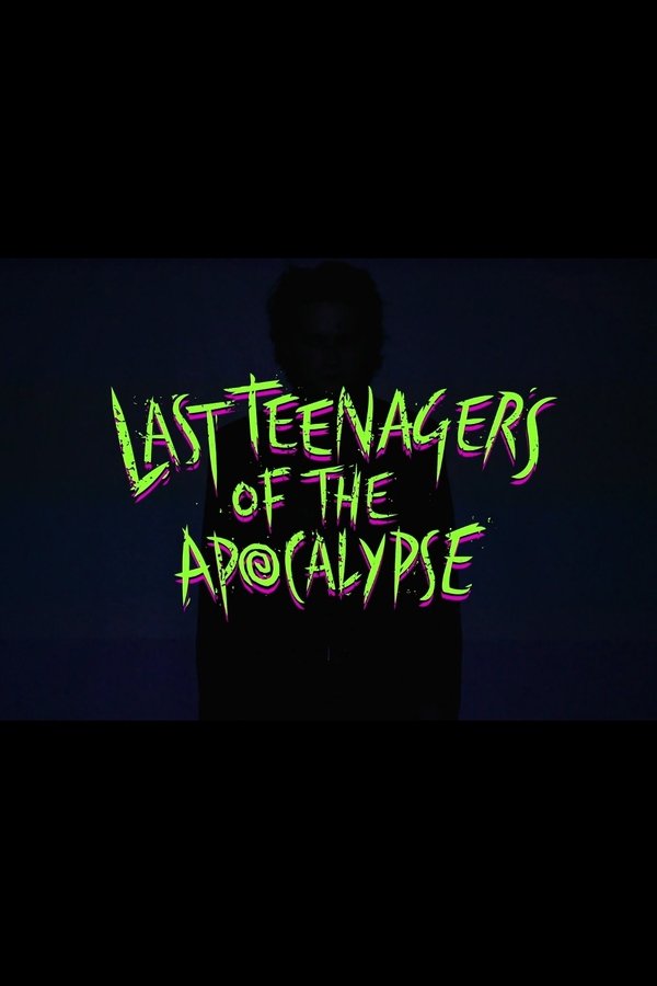 Last Teenagers Of The Apocalypse