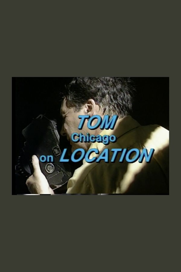 Tom Chicago On Location