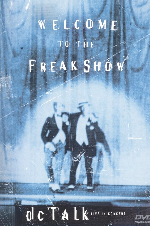 Dc Talk: Welcome To The Freak Show