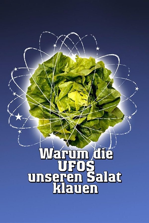 Warum Die UFOs Unseren Salat Klauen