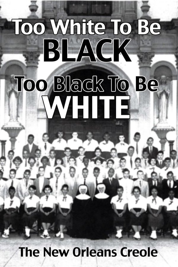 Too White To Be Black, Too Black To Be White: The New Orleans Creole