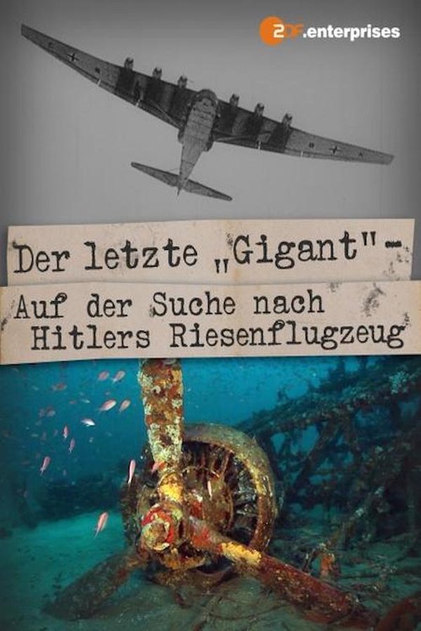 Der Letzte Gigant - Auf Der Suche Nach Hitlers Riesenflugzeug