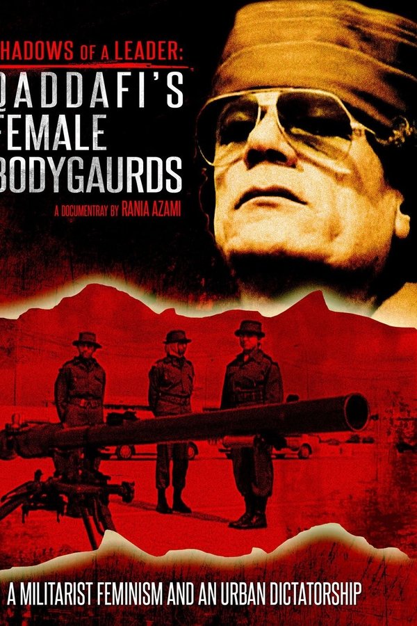 Shadows Of A Leader: Qaddafi's Female Bodyguards