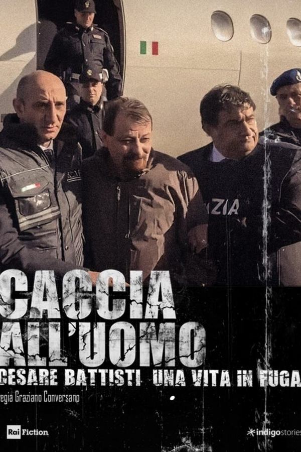 Caccia All'uomo - Cesare Battisti, Una Vita In Fuga