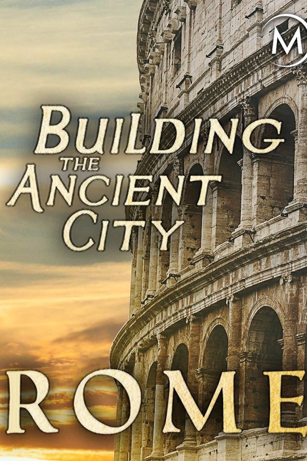 Building The Ancient City: Rome