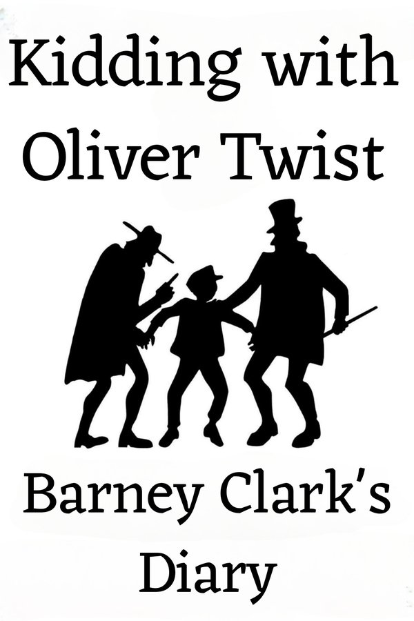 Kidding With Oliver Twist: Barney Clark's Diary