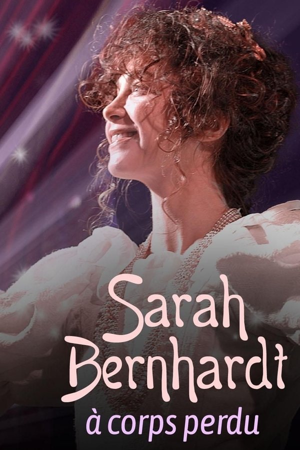 Sarah Bernhardt, à Corps Perdu