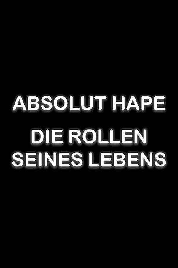 Absolut Hape – Die Rollen Seines Lebens