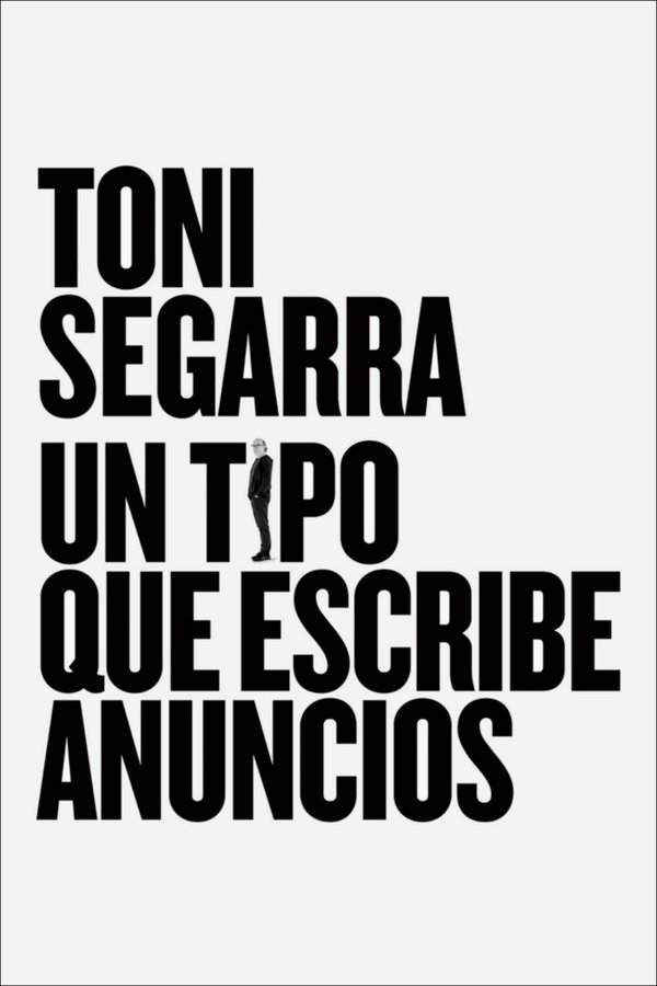 Toni Segarra: Un Tipo Que Escribe Anuncios