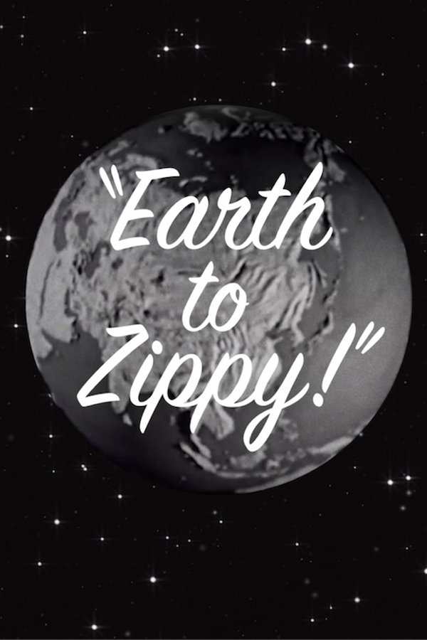Earth To Zippy!