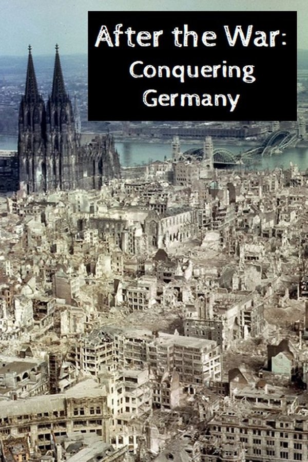 After The War: Conquering Germany