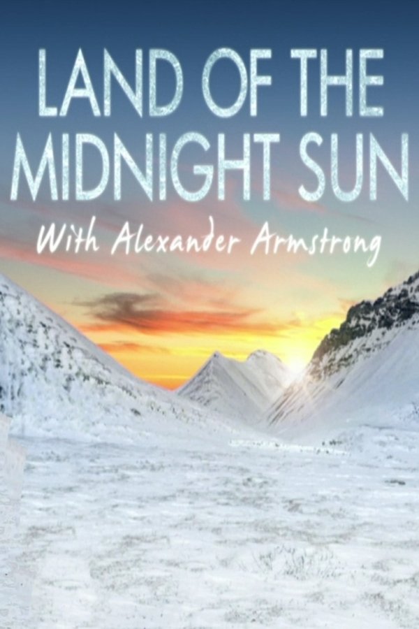 Alexander Armstrong In The Land Of The Midnight Sun