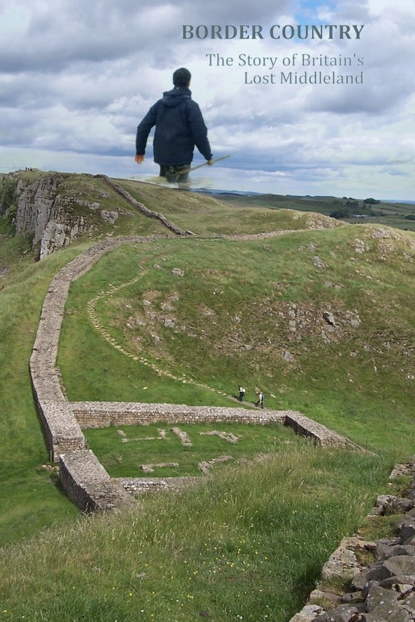 Border Country: The Story Of Britain's Lost Middleland