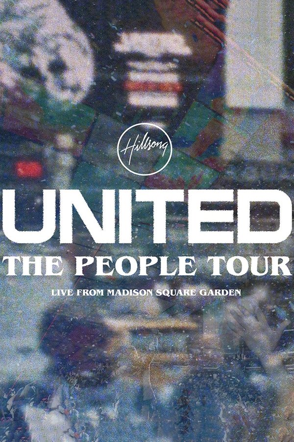 Hillsong UNITED: The People Tour (Live From Madison Square Garden)