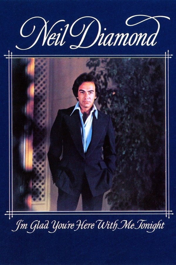 Neil Diamond: I'm Glad You're Here With Me Tonight