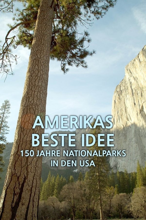 Amerikas Beste Idee - 150 Jahre Nationalparks In Den USA