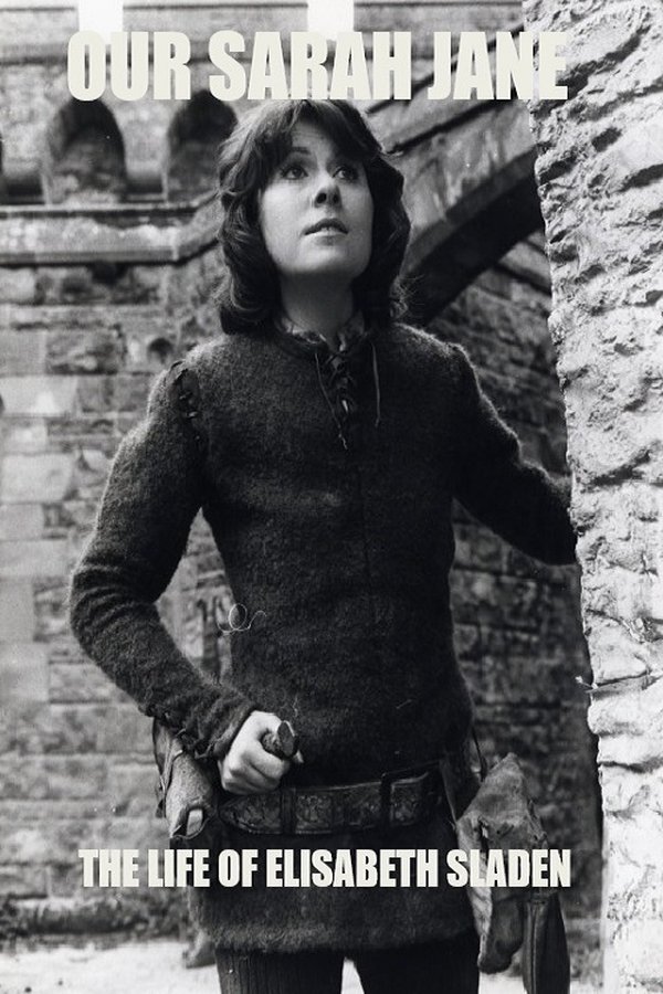 Our Sarah Jane – The Life Of Elisabeth Sladen