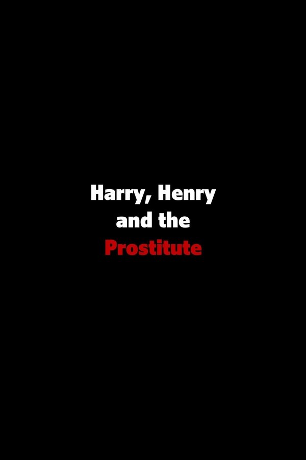 Harry, Henry And The Prostitute