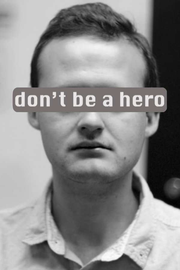 Don't Be A Hero