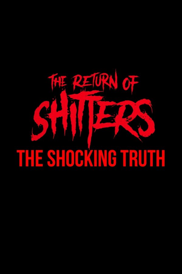 The Return Of Shitters: The Shocking Truth