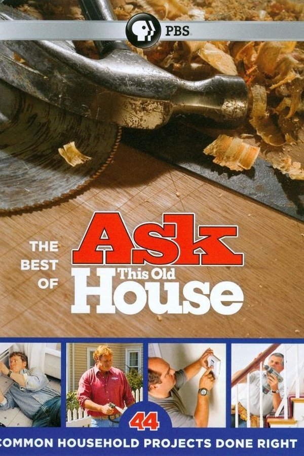The Best Of Ask This Old House: 44 Common Household Projects
