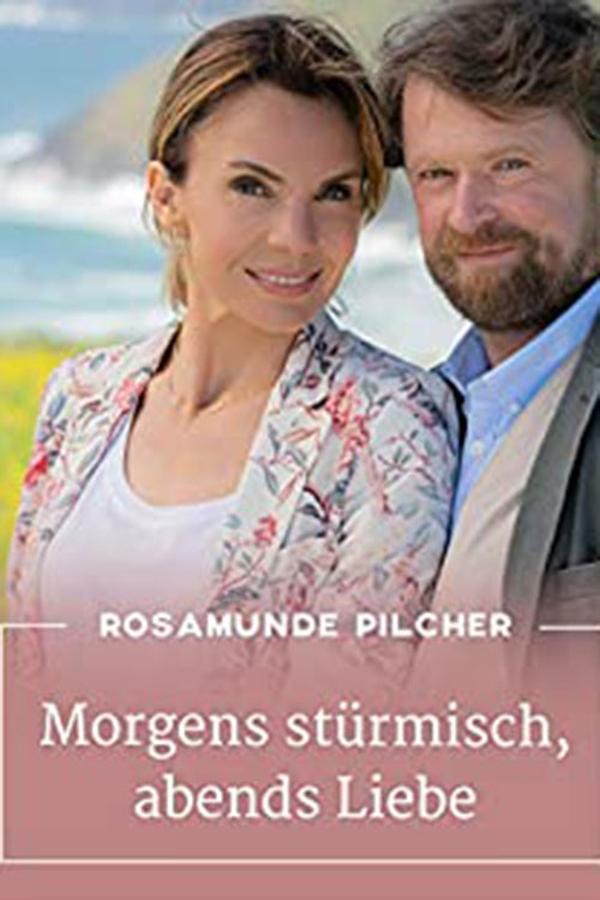 Rosamunde Pilcher: Morgens Stürmisch, Abends Liebe