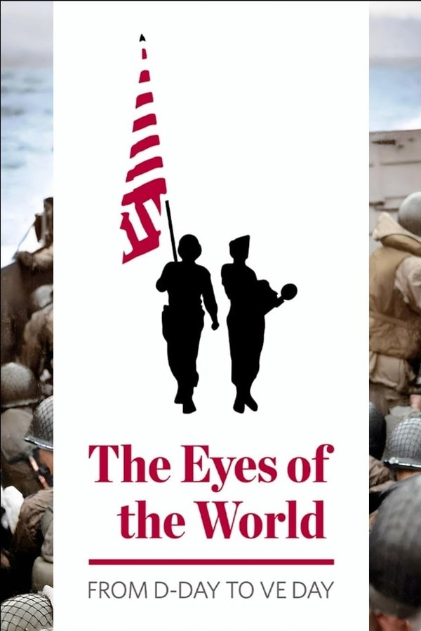 The Eyes Of The World: From D-Day To VE Day