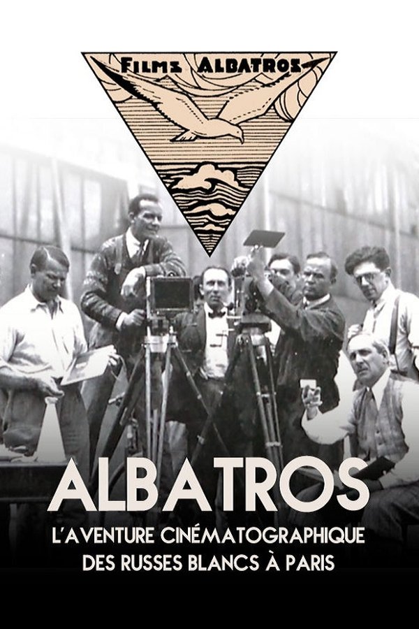 Albatros, L'aventure Cinématographique Des Russes Blancs à Paris