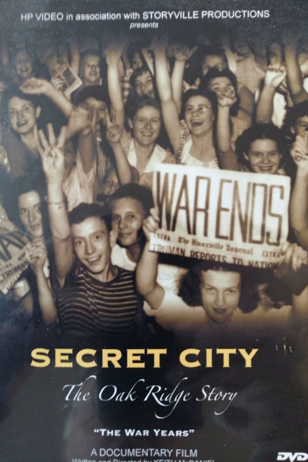 Secret City: The Oak Ridge Story - The War Years