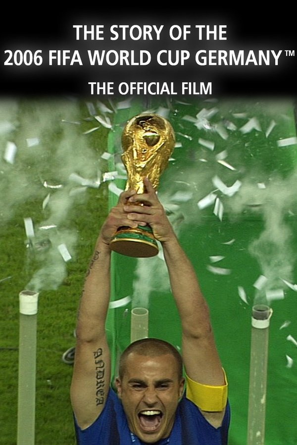 The Story Of The 2006 FIFA World Cup: The Official Film Of 2006 FIFA World Cup Germany