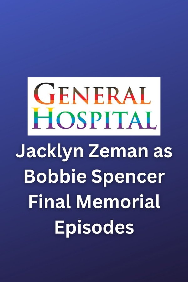 General Hospital Jacklyn Zeman As Bobbie Spencer Final Memorial Episodes