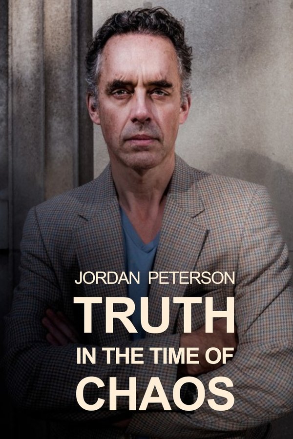 Jordan Peterson: Truth In The Time Of Chaos
