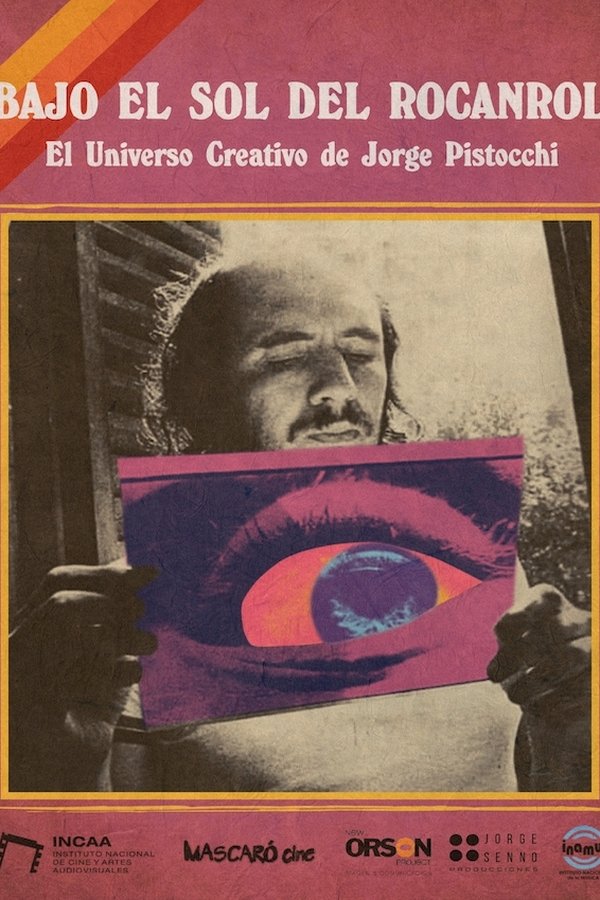 Bajo El Sol Del Rocanrol – El Universo Creativo De Jorge Pistocchi