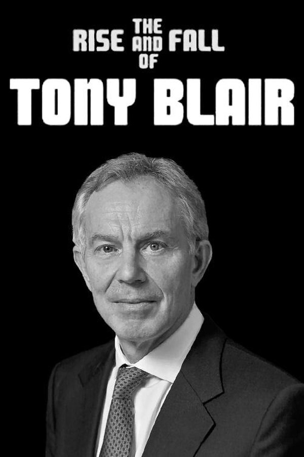 The Rise And Fall Of Tony Blair