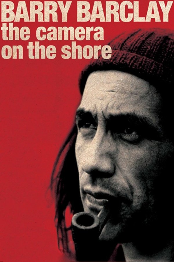 Barry Barclay: The Camera On The Shore