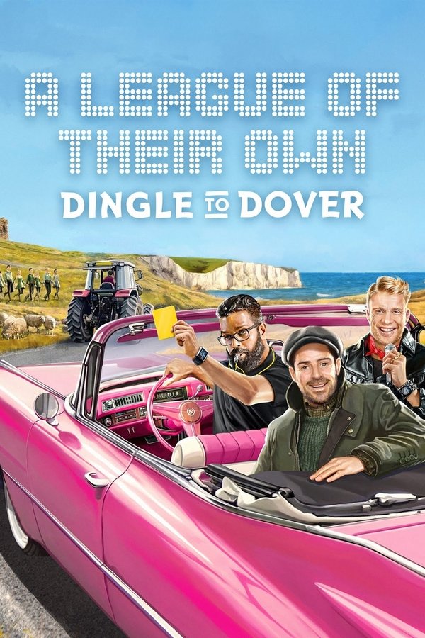 A League Of Their Own Road Trip: Dingle To Dover