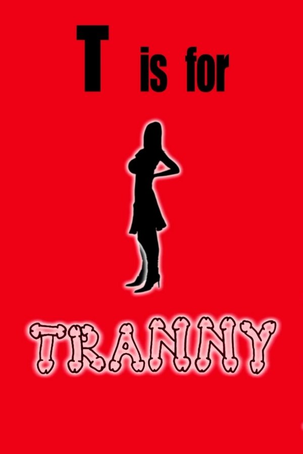 T Is For Tranny