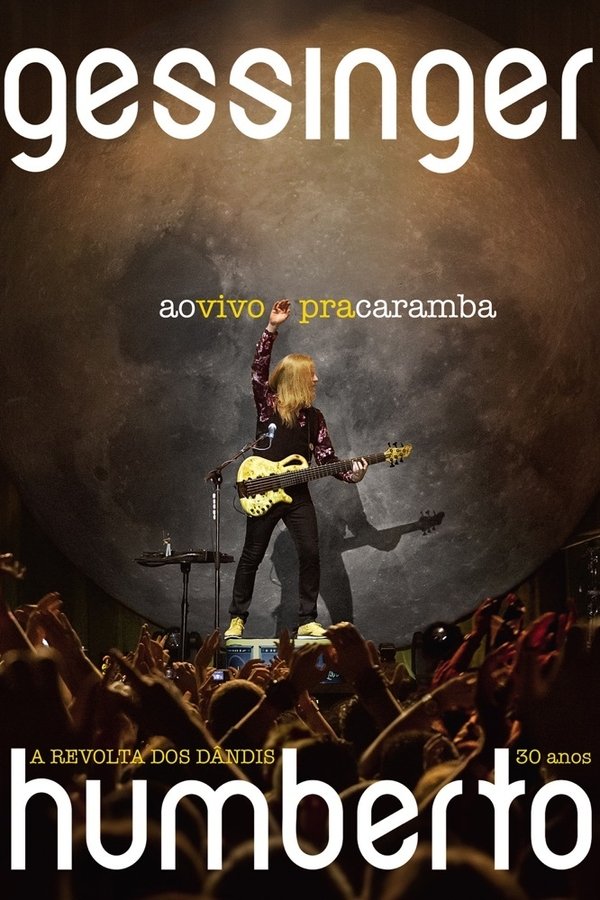Humberto Gessinger - Ao Vivo Pra Caramba: A Revolta Dos Dândis 30 Anos